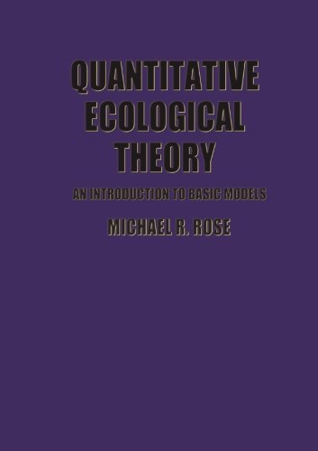Quantitative Ecological Theory: An Introduction to Basic Models - M.R. Rose - Books - Springer-Verlag New York Inc. - 9781468466997 - March 19, 2012