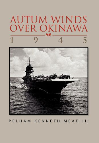 Cover for Pelham K. III Mead · ''autum Winds over Okinawa, 1945'' (Hardcover Book) (2011)