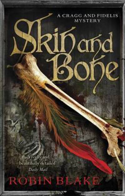 Skin and Bone - Cragg & Fidelis - Robin Blake - Books - Little, Brown Book Group - 9781472115997 - November 3, 2016