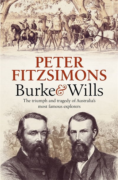 Cover for Peter FitzSimons · Burke and Wills: The Triumph and Tragedy of Australia's Most Famous Explorers (Paperback Book) (2018)