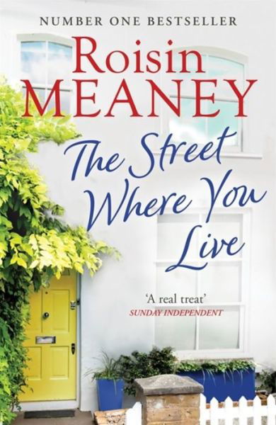 The Street Where You Live: An uplifting page-turner about love and friendship - Roisin Meaney - Książki - Hachette Books Ireland - 9781473642997 - 1 marca 2018