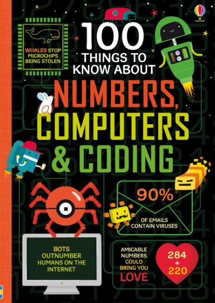 Cover for Alice James · 100 Things to Know About Numbers, Computers &amp; Coding - 100 THINGS TO KNOW ABOUT (Hardcover Book) [UK 2017 edition] (2018)