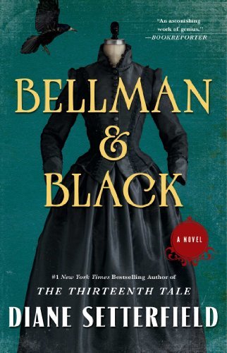 Cover for Diane Setterfield · Bellman &amp; Black: A Novel (Paperback Book) [Reprint edition] (2014)