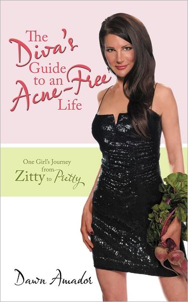 Cover for Dawn Amador · The Diva's Guide to an Acne-free Life: One Girl's Journey from Zitty to Pretty (Pocketbok) (2012)