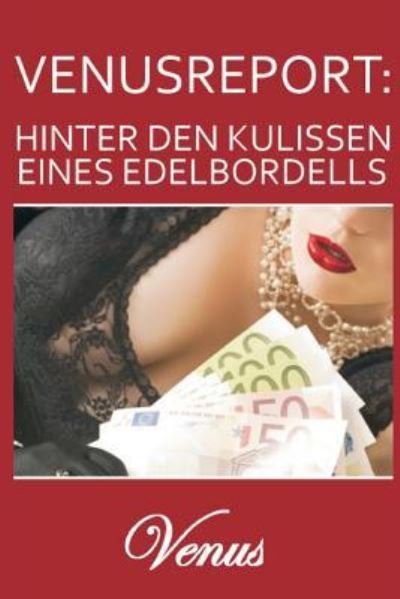 Cover for Venus · Venusreport- Hinter den Kulissen eines Edelbordells (Taschenbuch) (2012)