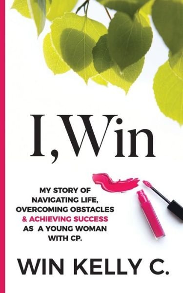 Cover for Win Kelly Charles · I, Win: Hope and Life My Journey As a Disabled Woman Living in a Non-disabled World (Paperback Book) (2012)