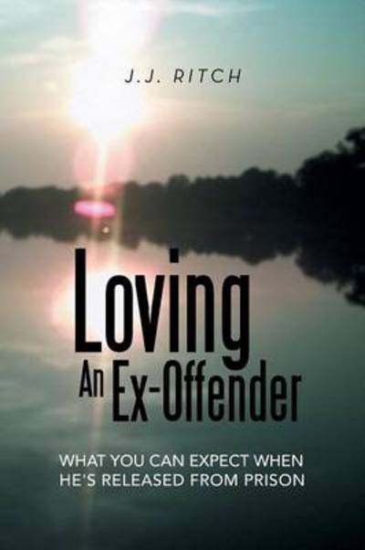 Cover for J J Ritch · Loving an Ex-offender: What You Can Expect when He's Released from Prison (Paperback Book) (2013)