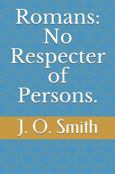 Cover for Rev J O Smith · Romans: No Respecter of Persons. (Paperback Book) (2012)