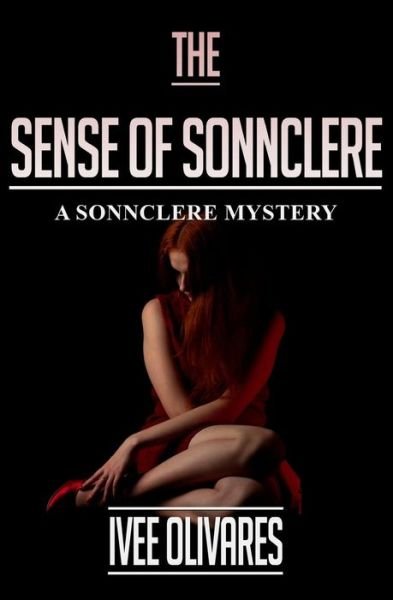 Cover for Ivee Olivares · The Sense of Sonnclere: a Mystery (Paperback Bog) (2012)