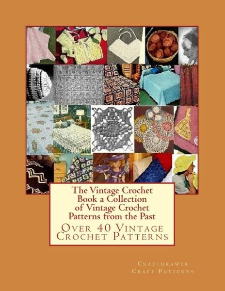 Cover for Craftdrawer Craft Patterns · The Vintage Crochet Book a Collection of Vintage Crochet Patterns from the Past: over 40 Vintage Crochet Patterns (Pocketbok) (2012)