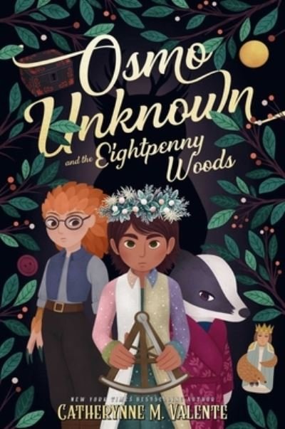 Cover for Catherynne M. Valente · Osmo Unknown and the Eightpenny Woods (Hardcover Book) (2022)