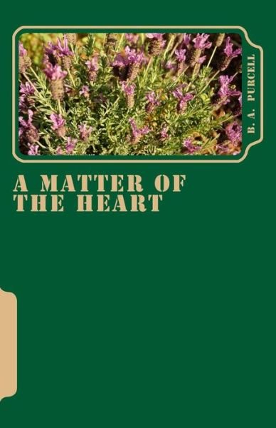 Cover for B a Purcell · A Matter of the Heart (Paperback Book) (2013)