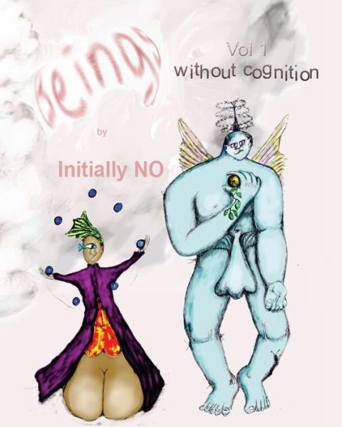Beings - Initially No - Books - Createspace - 9781481926997 - February 28, 2013