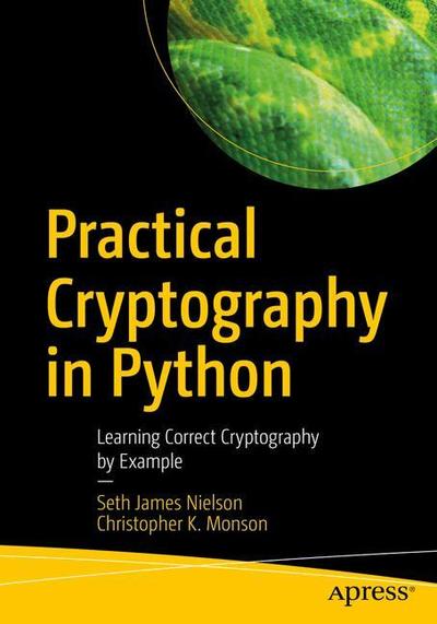 Cover for Seth James Nielson · Practical Cryptography in Python: Learning Correct Cryptography by Example (Paperback Book) [1st edition] (2019)