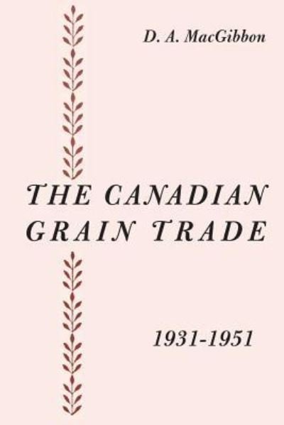 Cover for Duncan a Macgibbon · The Canadian Grain Trade 1931-1951 (Paperback Bog) (1952)