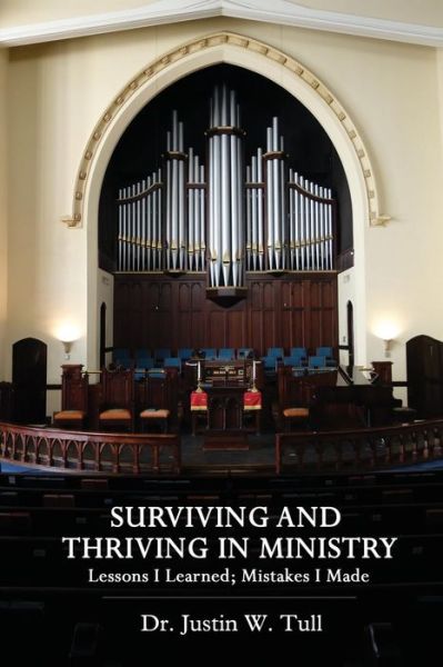 Cover for Justin W. Tull · Surviving and Thriving in Ministry: Lessons I Learned; Mistakes I Made (Paperback Book) (2013)