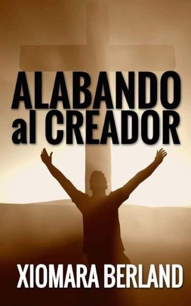 Cover for Xiomara Berland · Alabando Al Creador (Paperback Bog) (2013)