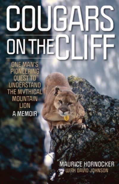 Cover for Maurice Hornocker · Cougars on the Cliff: One Man's Pioneering Quest to Understand the Mythical Mountain Lion, A Memoir (Taschenbuch) (2025)
