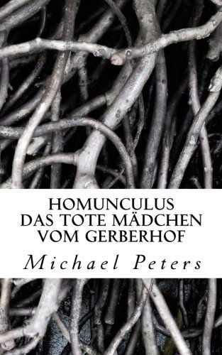 Cover for Michael Peters · Homunculus: Das Tote Maedchen Vom Gerberhof (Paperback Book) [German, 1 edition] (2013)