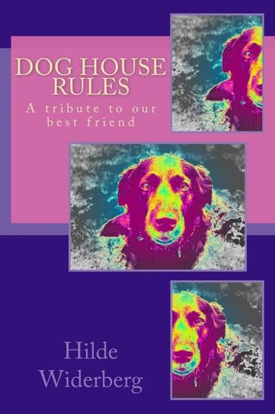 Cover for Ms Hilde Widerberg · Dog House Rules: a Tribute to Our Best Friend (Paperback Bog) (2014)