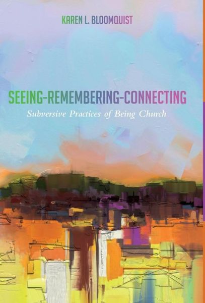 Cover for Karen L. Bloomquist · Seeing-Remembering-Connecting (Book) (2016)