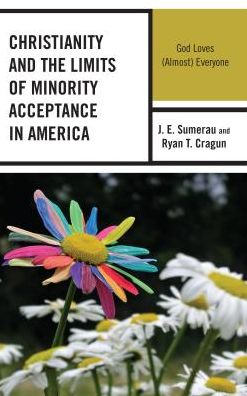 Cover for J. E. Sumerau · Christianity and the Limits of Minority Acceptance in America: God Loves (Almost) Everyone - Breaking Boundaries: New Horizons in Gender &amp; Sexualities (Hardcover Book) (2018)