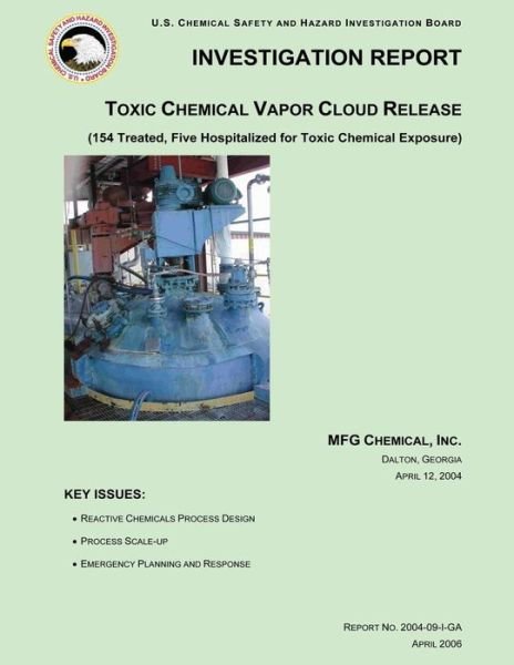 Cover for U S Chemical Safet Investigation Board · Investigation Report: Toxic Chemical Vapor Cloud Release: (154 Treated, Five Hospitalized for Toxic Chemical Exposure) (Taschenbuch) (2014)