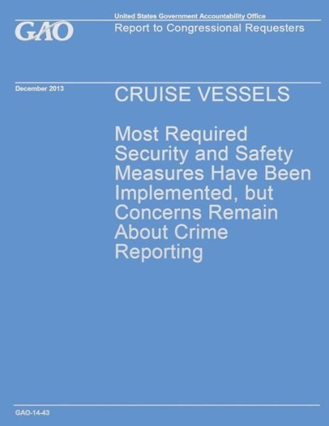 Cover for Government Accountability Office · Cruise Vesseles Most Required Security and Safety Measures Have Been Implemented, but Concerns Remain About Crime Reporting (Taschenbuch) (2014)