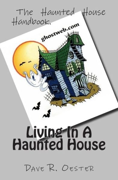 Living in a Haunted House - Dave R Oester - Livros - Createspace - 9781503288997 - 19 de novembro de 2014