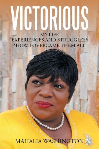 Cover for Mahalia Washington · Victorious: My Life Experiences and Struggles* *how I Overcame Them All (Paperback Book) (2015)