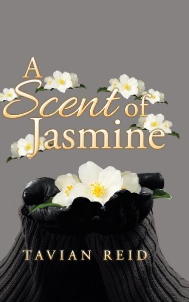 Cover for Tavian Reid · A Scent of Jasmine (Hardcover Book) (2016)