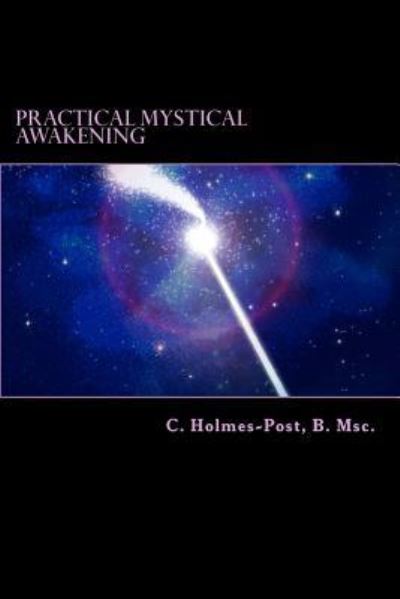 Cover for C Holmes Post B Msc · Practical Mystical Awakening (Paperback Book) (2017)