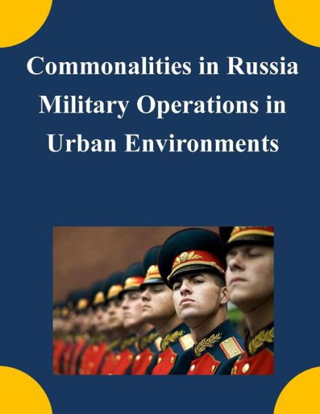 Commonalities in Russia Military Operations in Urban Environments - U S Army Command and General Staff Coll - Boeken - Createspace - 9781505408997 - 7 december 2014