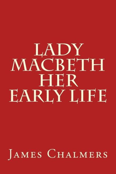 Cover for James Chalmers · Lady Macbeth - Her Early Life (Taschenbuch) (2015)