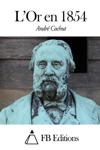 L'or en 1854 - Andre Cochut - Books - Createspace - 9781505820997 - December 28, 2014