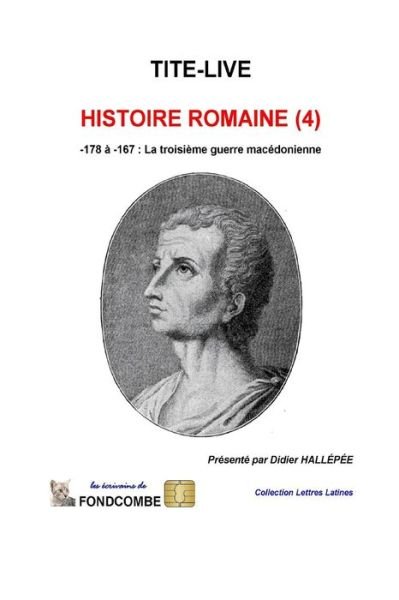 Cover for Tite-live · Histoire Romaine (4): -178 a -167: La Troisieme Guerre Macedonienne (Pocketbok) (2011)