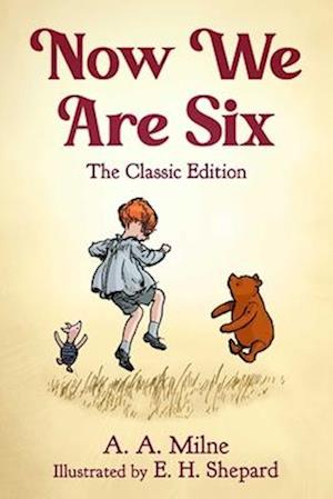 Cover for A. A. Milne · Now We Are Six: The Classic Edition - Winnie the Pooh (Hardcover Book) (2025)