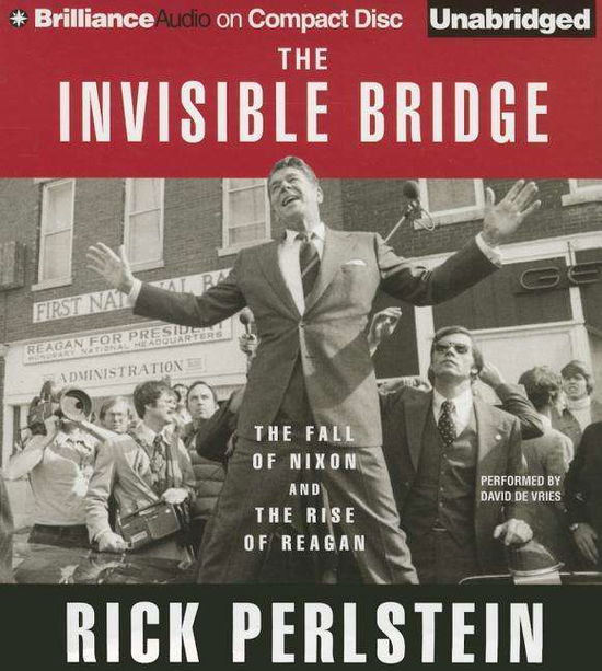 Cover for Rick Perlstein · The Invisible Bridge: the Fall of Nixon and the Rise of Reagan (CD) (2015)