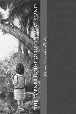 Cover for Ms Grace Brooks Hill · The Corner House Girls on Palm Island (Paperback Bog) (1922)