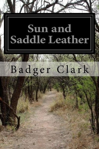 Cover for Badger Clark · Sun and Saddle Leather (Paperback Book) (2015)