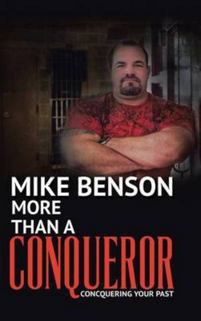 Cover for Mike Benson · More Than a Conqueror: Conquering Your Past (Hardcover Book) (2015)
