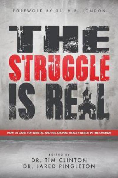 Cover for Dr Tim Clinton · The Struggle Is Real: How to Care for Mental and Relational Health Needs in the Church (Paperback Book) (2017)