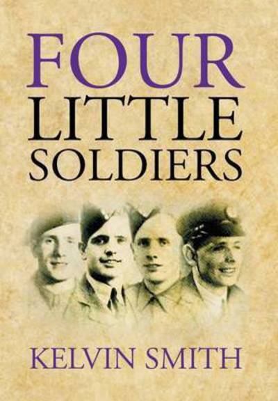 Cover for Kelvin Smith · Four Little Soldiers (Hardcover Book) (2015)