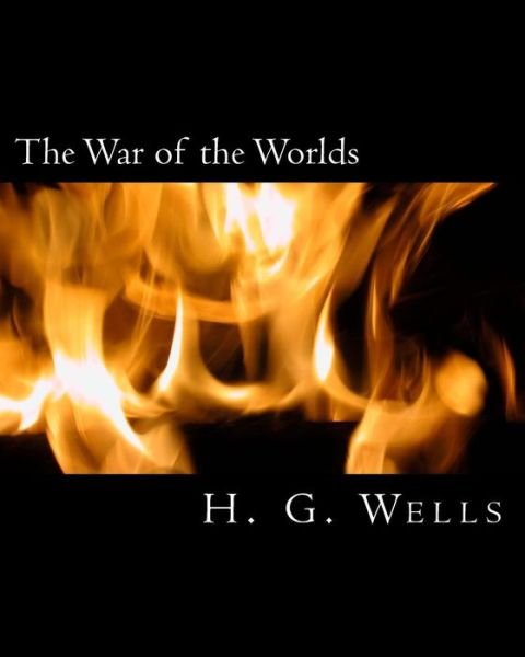 The War of the Worlds - H G Wells - Kirjat - Createspace - 9781515142997 - maanantai 20. heinäkuuta 2015