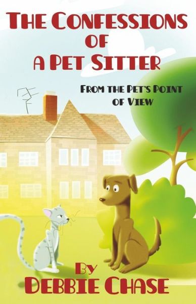 Cover for Debbie Chase · The Confessions of a Pet Sitter: from the Pet's Point of View (Paperback Book) (2015)
