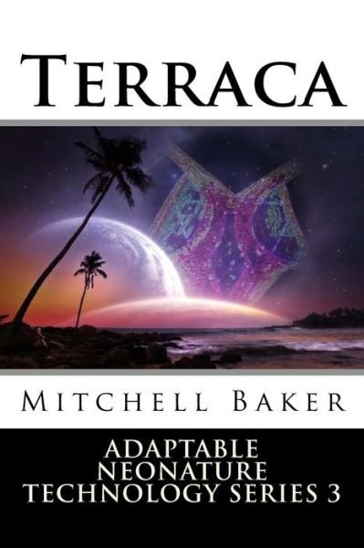 Cover for Mr G Mitchell Baker · Annt: Terraca I &amp; Ii: Adaptable Neo-nature Technology (Paperback Bog) (2015)