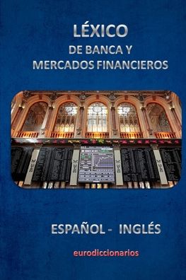 Cover for Esteban Bastida Sanchez · Léxico De Banca Y Mercados Financieros Español Inglés (Paperback Book) (2016)