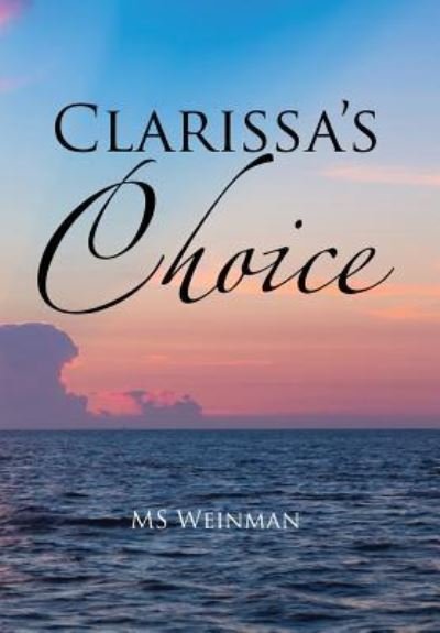 Cover for MS Weinman · Clarissa's Choice (Hardcover bog) (2017)