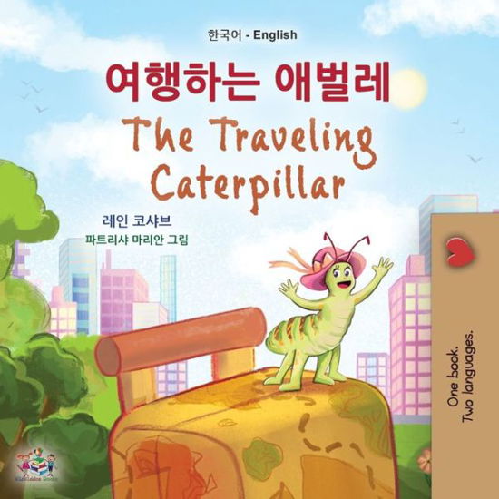 Cover for Rayne Coshav · Traveling Caterpillar (Korean English Bilingual Book for Kids) (Book) (2023)