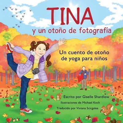 Tina y un otono de fotografia - Giselle Shardlow - Books - Createspace Independent Publishing Platf - 9781530286997 - April 8, 2016